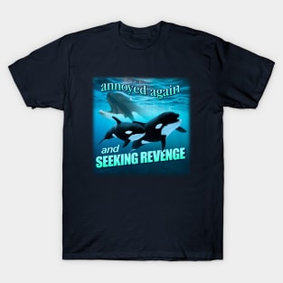 Orca attack - annoyed again and seeking revenge word art T-Shirt